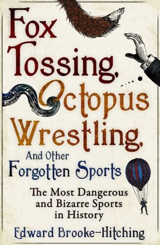 Fox Tossing, Octopus Wrestling And Other Forgotten Sports