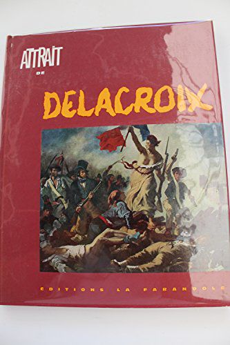 Attrait De Delacroix : . Présentation Par Olga Wormser