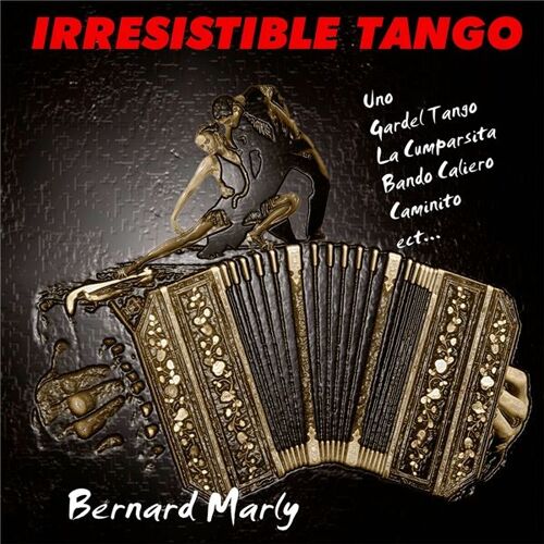 Bernard Marly : Irrésistible Tango