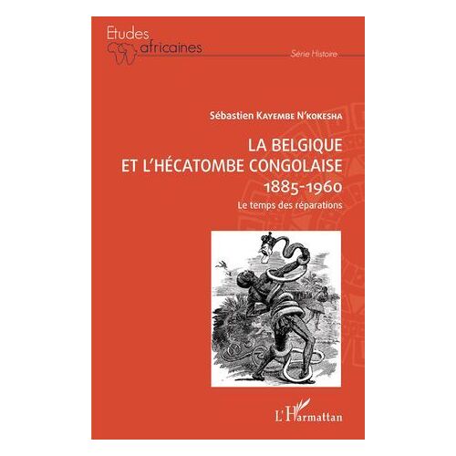 La Belgique Et L'hécatombe Congolaise 1885-1960