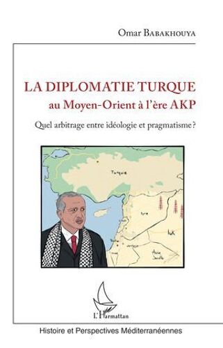 La Diplomatie Turque Au Moyen-Orient À L'ère Akp