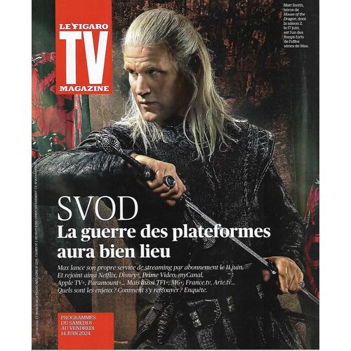 Tv Magazine N°2276 08/06/2024 Svod: La Guerre Des Plateformes Aura Bien Lieu/ Matt Smith "House Of The Dragons"