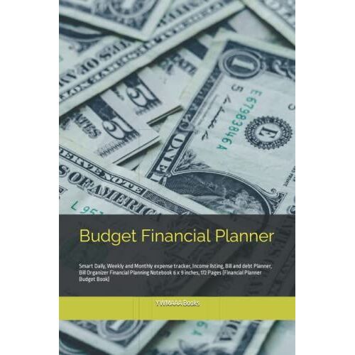 Budget Financial Planner Full Year (Daily, Weekly & Monthly): Smart Daily, Weekly And Monthly Expense Tracker, Income Listing, Bill And Debt Planner, ... 172 Pages (Financial Planner Budget Book)