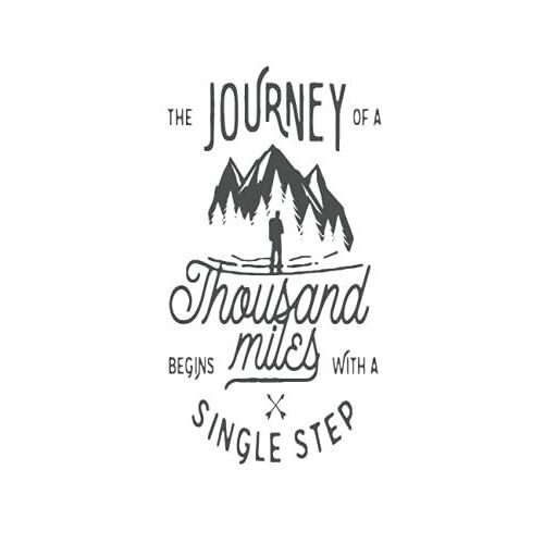 The Journey Of A Thousand Begins Miles With A Single Step: Travel Challenge Notebook, Road Trip Gift For Adults & Kids, Book, Log