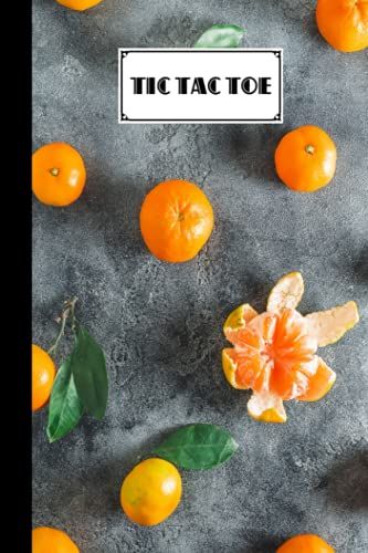 Tic Tac Toe: Games Fun Activities For Kids With Citrus Cover Design | 100 Pages, Size 6" X 9" By Robin Herrmann