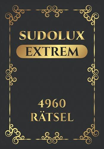 Sudolux Extrem 4960 Rätsel: Sudoku | 828 Seiten | Das Beste Buch Der Welt, Von Sudoku-Spielern Sehnsüchtig Erwartet | Das Perfekte Geschenk Für Einen Sudoku-Experten.
