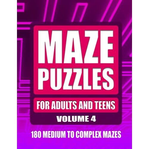 Maze Puzzles For Adults And Teens Volume 4: 180 Medium To Complex Mazes