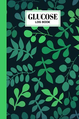 Glucose Log Book: Blood Sugar Log Book Leaf Cover, Diabetes Tracker, Blood Sugar Log Book And Daily Food Journal, Blood Glucose Log Book | 120 Pages, Size 6" X 9" By Monica Pietrobon-Victoria