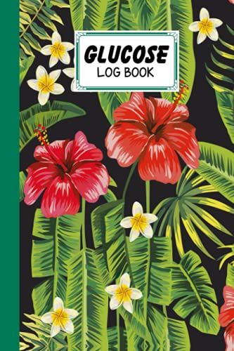 Glucose Log Book: Hibiscus Flower Cover Glucose Log Book, Your Glucose Monitoring Log - Professional Diabetic Glucose Log Book, 120 Pages, Size 6" X 9" By Brandon Fitzgibbons