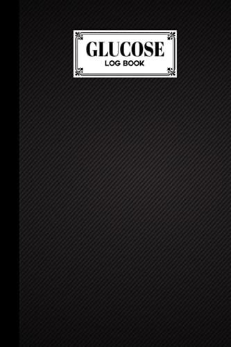 Glucose Log Book: Blood Sugar Log Book Black Cover Cover, Diabetes Tracker, Blood Sugar Log Book And Daily Food Journal, Blood Glucose Log Book | 120 Pages, Size 6" X 9" By Babette Haupt