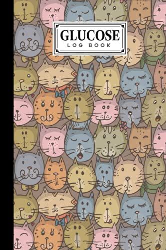 Glucose Log Book: Cat Lovers Cover Glucose Log Book, Your Glucose Monitoring Log - Professional Diabetic Glucose Log Book, 120 Pages, Size 6" X 9" By Kerstin Wilhelm