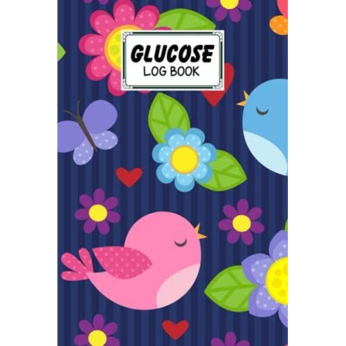 Glucose Log Book: Blood Sugar Log Book Birds Cover, Diabetes Tracker, Blood Sugar Log Book And Daily Food Journal, Blood Glucose Log Book | 120 Pages, Size 6" X 9" By Irma Franke
