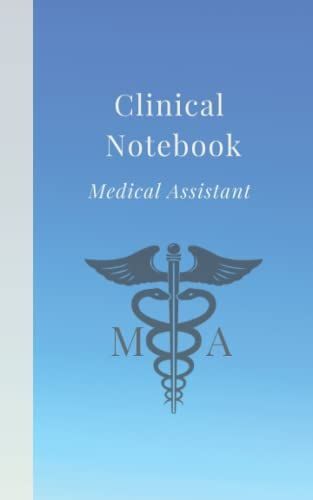 Medical Assistant Ma Clinical Notebook; Pocket Sized, 5 X 8 Inch, 100 Page Lined Field Notes: Perfect Accessory Or Gift For Mas Or Student Mas. Use In The Field; Wards, Or, Ma School