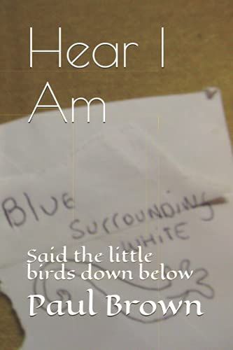 Hear I Am: Said The Little Birds Down Below
