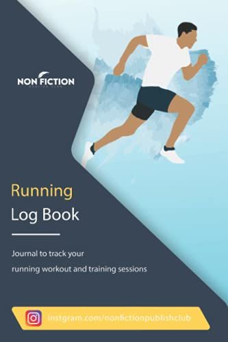 Running Log Book: Journal To Track Your Running Workout And Training Sessions