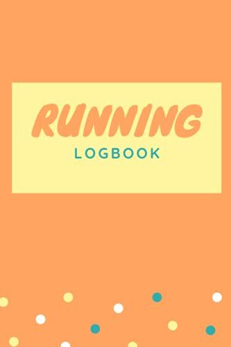 Running Logbook: A Daily Logbook For Your Jogs & Runs / 365 Day Running Journal 120pages 6x9 Inches