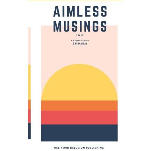 Aimless Musings: Vol Ix