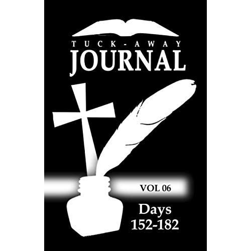 Tuck Away Journal: Volume 06 - Days 152-182 (Tuck-Away Journal Series)