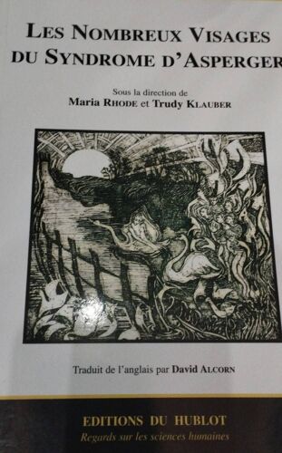 Les Nombreux Visages Du Syndrome D Asperger Sous La Direction De Maria Rhode Et Trudy Klauber Édition Du Hublot