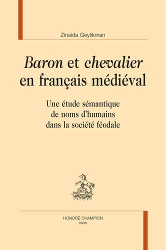 Baron Et Chevalier En Français Médiéval - Une Étude Sémantique De Noms D'humains Dans La Société Féodale