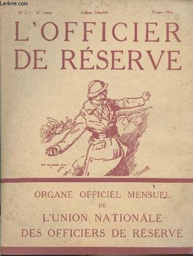 L Officier De Réserve - N°2 Fév. 1936 - 15e Année - Education Et Instruction Par Le Général Weygand - Réponses Aux Voeux Du Congrès De 1935 - L Action De L U.N.O.R. - Cérémonies De La Fondation - Les(...)