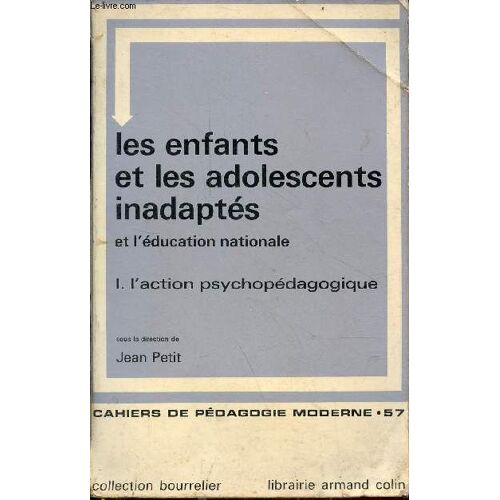 Les Enfants Et Les Adolescents Inadaptés Et L Éducation Nationale - Tome 1 : Les Enfants En Difficulté Et L Action Psychopédagogique - Cahiers De Pédagogie Moderne N°57 -Collection Bourrelier.