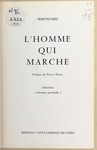 L'homme Qui Marche Préface De Pierre Béarn