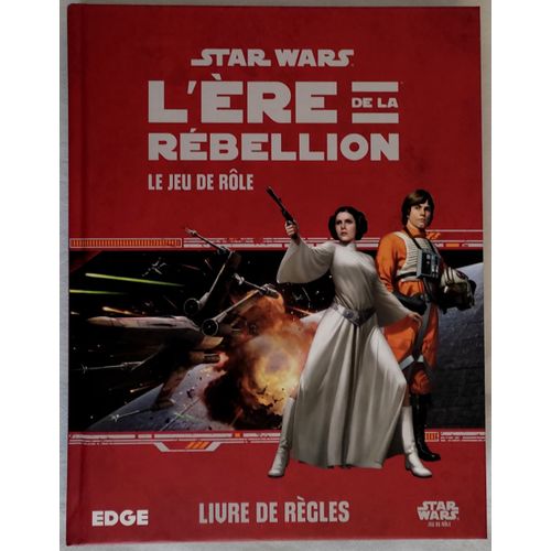 Star Wars - L'ere De La Rébellion : Le Jeu De Rôle (Livre De Règles)