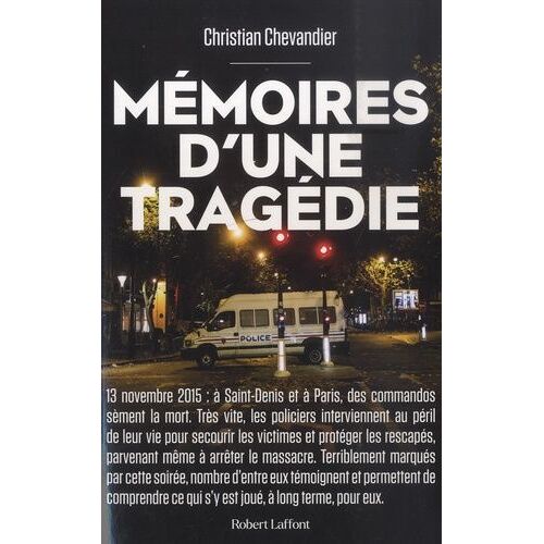 Mémoires D'une Tragédie - Les Policiers Du 13 Novembre 2015