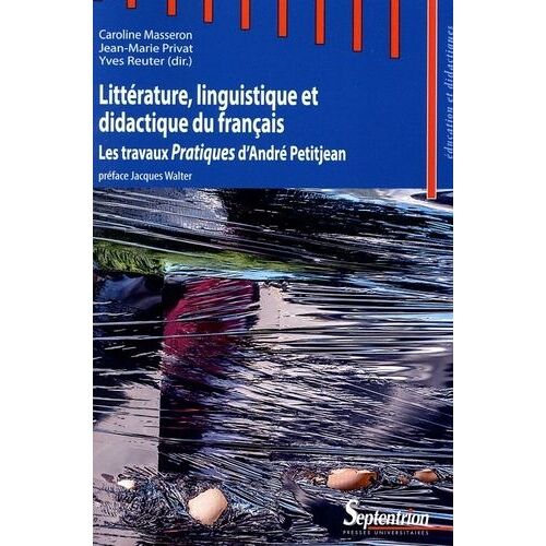 Littérature, Linguistique Et Didactique Du Français - Les Travaux Pratiques D'andré Petitjean