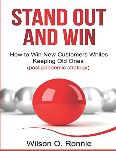 Stand Out And Win : How To Win New Customers And Keep The Old Ones
