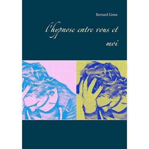 L'hypnose Entre Vous Et Moi