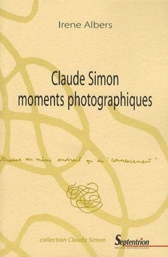 Claude Simon Moments Photographiques