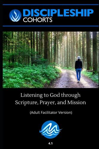 Mission Alive Discipleship Cohorts Facilitator's Guide: Listening To God Through Scripture, Prayer, And Mission