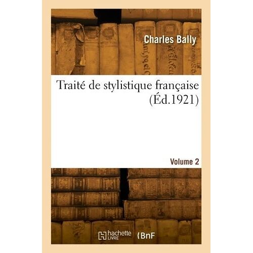 Traité De Stylistique Française (Ed - 1921) - Volume 2