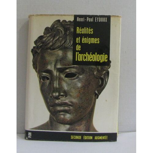 Réalités Et Énigmes De L'archéologie