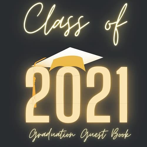 Class Of 2021 Guest Book: Graduation Keepsake Sign In For Memories & Seniors, Well Wishes, Advice, Gift Log | Gold & Black, Fun Guestbook| Prompts Plus Blank Photo Pages