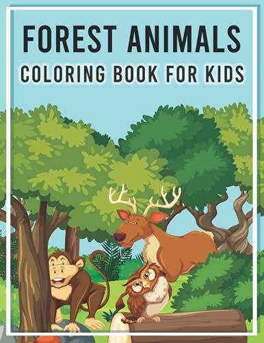 Forest Animals Coloring Book For Kids: Sweet & Easy Coloring Books For Kids Ages 4-8 And 8-12 Years.