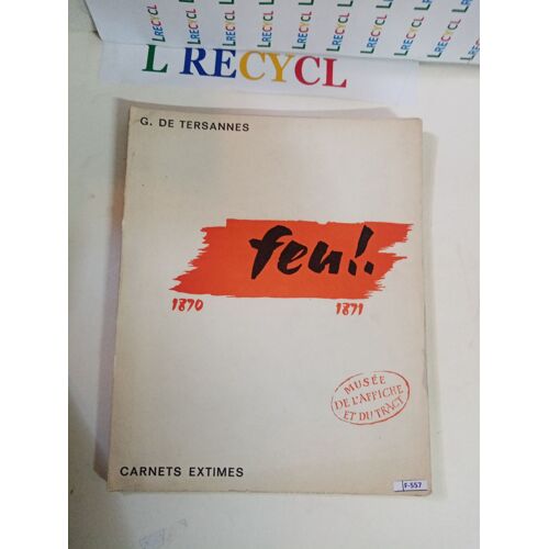 Feu ! 1870-1871 - Carnets Extimes G. De Tersannes