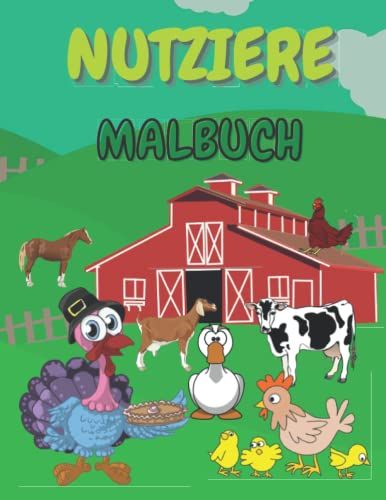 Malbuch Für Nutziere: 50 Schöne Zeichnungen Für Bauernhoftiere (Kühe, Kaninchen, Ente, Schwein, Ziege, Huhn, Pferd ...) Malbuch Für Kleinkinder Und Kinder Von 4-8 Jahren