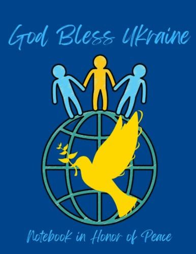 God Bless Ukraine Notebook In Honor Of Peace: Ukraine And Russia Books
