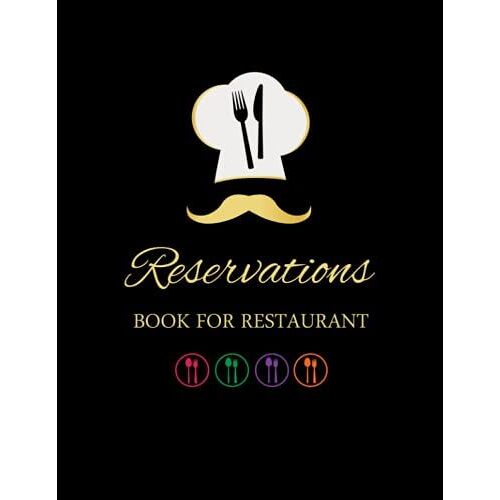 Reservations Book For Restaurant: Daily Reservation Book For Restaurant, Undated Pages, Table Reservation, Customer Record And Tracking Log Book For ... Undated Pages Start From Any Year Or Month