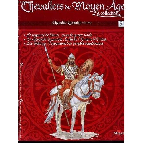 Chevalier Byzantin (Xiii Eme Siecle) N°51 - Chevaliers Du Moyen Age La Collection. Le Royaume De France : Pour La Guerre Totale / La Chevalerie Byzantine : La Fin De L'empire D'orient / Les ...