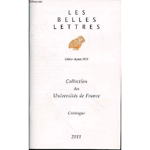Catalogue 2011 : Collection Des Universites De France.