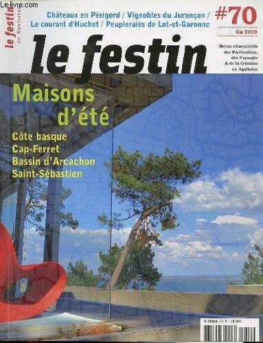 Le Festin En Aquitaine N°70 / Ete 2009 - Maisons D'ete : Cote Basque, Cap-Ferret, Bassin D'arcachon, Saint-Sebastien - Chateaux En Perigord - Vignobles Du Jurancon - Courant D'huchet - ...
