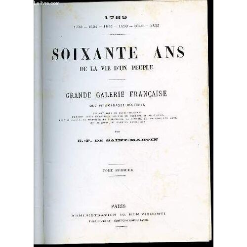 Soixante Ans De La Vie D'un Peuple - Volume 1 Contenant 3 Tomes (Premier, Deuxieme, Troisieme) / Grande Galerie Francaise Des Personnages Celebres Qui Ont Joue Un Role Important Pendant ...