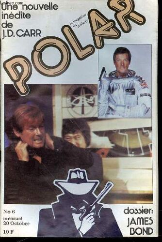 Polar N°6 / Octobre - Dossier : James Bond & Ian Fleming / Le Pari De Charlie De Brian Garfield / Toiles Polar : Moonraker, Les Dossiers Rouges De La Mondaine, Le Mors Aux Dents, L'évadé ...