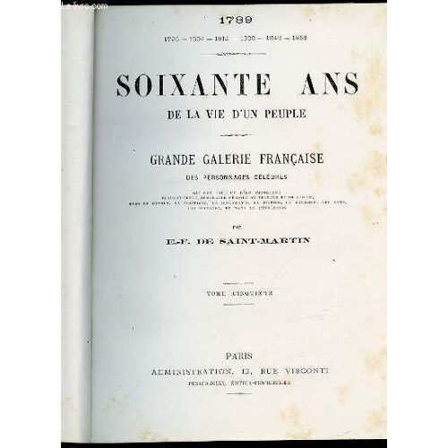 Soixante Ans De La Vie D'un Peuple - Volume 3 Contenant 3 Tomes (Cinquieme, Sixieme, Septieme) / Grande Galerie Francaise Des Personnages Celebres Qui Ont Joue Un Role Important Pendant ...