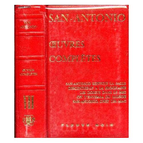 Oeuvres Completes - Tome Vii : San Antonio Renvoie La Balle - Descendez Le A La Prochaine - Les Doigts Dans Le Nez - On T'enverra Du Monde San Antonio Chez Les Mac.