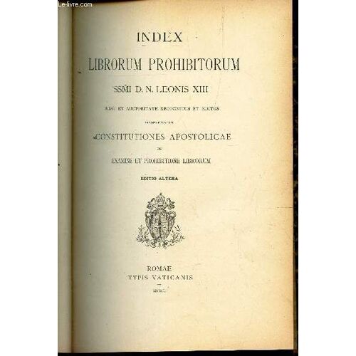 Index Librorum Prohibitorum - Ssmi D. N. Leonis Xiii. Iussu Et Auctoritate Recognitus Et Editus Praemittuntur Constitutiones Apostolicae De Examine Et Prohibitione Librorum. / Editio Altera.